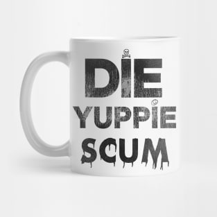 Die Yuppie Scum Mug